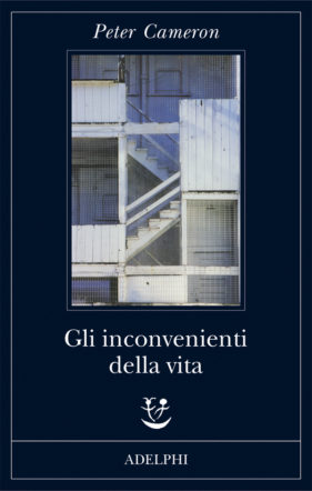 Copertina di Gli inconvenienti della vita di Peter Cameron